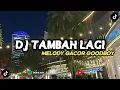 Download Lagu DJ TAMBAH LAGI X MELODY GACOR GOODBOYS VIRAL TIKTOK TERBARU 2025