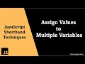 Assign Values to Multiple Variables JavaScript Shorthand Techniques