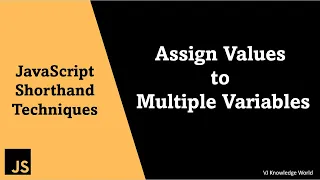Assign Values to Multiple Variables JavaScript Shorthand Techniques