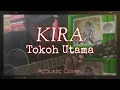 Download Lagu KIRA - Tokoh Utama ( Acoustic Cover )