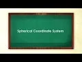 4 Spherical Coordinate System