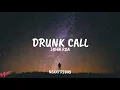 NEXXFRIDAY - Drunk Call (ft. John Roa) Lyrics