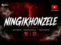 Ningikhonzele-JAZZWRLD,Thukhuthela & Thatohatsi 