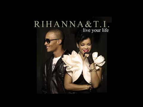 Download MP3 Rihanna & T.I. - Live Your Life (Rihanna Solo Version) (aTunes Remix)
