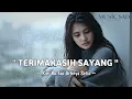 Download Lagu TERIMAKASIH SAYANG - Kini ku tahu arti setia || MUSIC SAD ( Official Lirik Video )