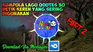 Download Kumpulan 10 Lagu Qoutes 30 Detik Keren Yang Biasa Digunakan  | Part 2 MP3