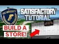 How to build a Store in Satisfactory Doc University
