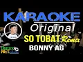 Download Lagu SO TOBAT Remix KARAOKE ORIGINAL -  BONNY AG - DANGDUT MANADO