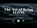 Download Lagu The Art of Being Alone – Book Summary | Master the Power of Solitude