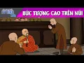 Download Lagu BỨC TƯỢNG CAO TRÊN NÚI - TRUYỆN CỔ TÍCH - QUÀ TẶNG CUỘC SỐNG - HOẠT HÌNH HAY