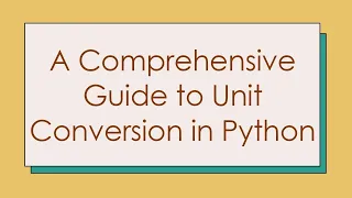 A Comprehensive Guide to Unit Conversion in Python
