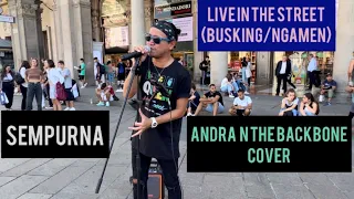Download EKI - SEMPURNA (ANDRA N THE BACKBONE COVER) LIVE IN THE STREET OF MILAN / BUSKING / NGAMEN MP3