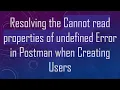 Resolving the Cannot read properties of undefined Error in Postman when Creating Users