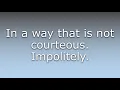 What does Uncourteously mean