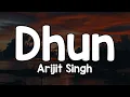 Download Lagu Dhun (Lyrics) - Arijit Singh 🎶 | Tere is dil ko churane ke liye✨