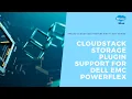 CloudStack Storage Plugin Support for Dell EMC PowerFlex CloudStack Feature First Look Series