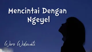 Mencintai Dengan Ngeyel - Woro Widowati | Lirik Dan Terjemahan Bahasa Indonesia