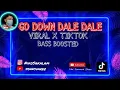 Tiktok - Go Down Dale Dale(BASS BOOSTED)