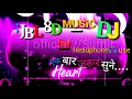 Download Lagu dj. jbl. 8D song).dj song remix hindi song 8d hindi dj song headphone 🎧use nonstop song cg.8d song.