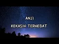 Lagu Anji - Kekasih Terhebat (Lirik)