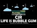 Download Lagu CJR - Life is Bubble Gum Acoustic Karaoke Version