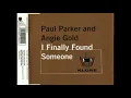 Download Lagu Anos 90 Dance Paul Parker - I Finally Found Someone (Club Mix) 1997