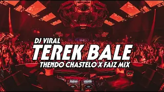 dj viral terek bale thendo chastelo x faiz mix bassgangga remix 2024 