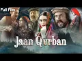 Download Lagu Jaan Qurban ( جان قربان) | Full Film | Sanam Saeed, Mohib Mirza, Ajab Gul | C2HF