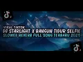 Download Lagu DJ STARLIGHT X BANGUN TIDUR SELFIE SLOWED REVERB VIRAL TIKTOK TERBARU 2025
