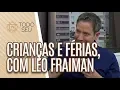 Lagu Crianças e Férias, com Léo Fraiman - Todo Seu (02/07/19)