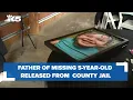 Father of missing 5-year-old Oakley Carlson released from Grays Harbor County jail