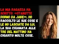 Lagu La mia ragazza ha scritto: «Stanotte dormo da Jake». Ho raccolto le sue cose e le ho lasciate