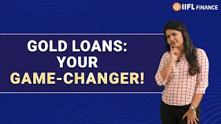 Need Cash? | Here’s Why Gold Loans Are a Game-Changer! | IIFL Finance