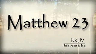 Matthew 23 Bible Text Woe to the Scribes and Pharisees NKJV