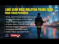 Download Lagu LAGU SLOW ROCK MALAYSIA PALING SEDIH 2025 😢FULL ALBUM - LIRIK TERBAIK UNTUK YANG RINDU \u0026 PATAH HATI