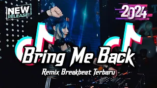 Download DJ Bring Me Back Breakbeat Tiktok Fyp Viral Remix Version 2024 MP3