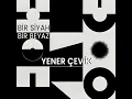 Bi Siyah Bi Beyaz - Yener Çevik