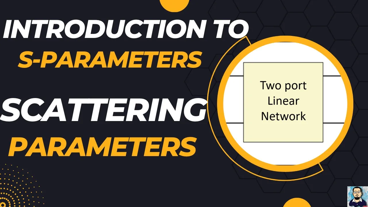 Introduction to Scattering Parameters | S - Parameters | S11, S12, S21, S22 | Microwave Engineering