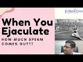 When you ejaculate how much sperm comes out Dr Shah Dupesh
