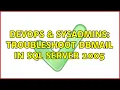 DevOps SysAdmins Troubleshoot DBMail in SQL Server 2005