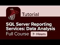 SQL Server Reporting Services Data Analysis Full Course Tutorial 7 Hours