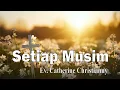 Lagu SETIAP MUSIM | Kidung Lagu Pujian Rohani | Ev. Catherine Christianny