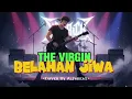 Lagu THE VIRGIN - BELAHAN JIWA | COVER BY ALFABEAT