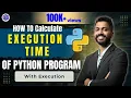 Lec-71 Execution Time of Python Program with example