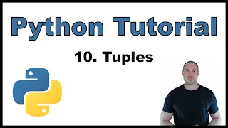 Python Tutorial for Beginners p 10 Tuples - Notation Typical Use Cases and Methods