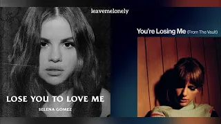 You Re Losing Me X Lose You To Love Me Mashup Taylor Swift X Selena Gomez 