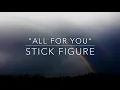 "All For You" by Stick Figure (Lyrics)