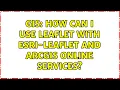 GIS How can I use Leaflet with esri-leaflet and ArcGIS Online services