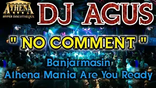 Download DJ AGUS - NO COMMENT || Banjarmasin Athena Mania Are You Ready MP3