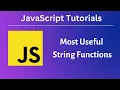 Most Useful STRING FUNCTIONS JavaScript Tutorials Absolute Beginners Ep 7
